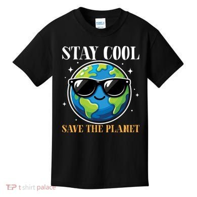 Earth Day Stay Cool Save The Planet Kids T-Shirt
