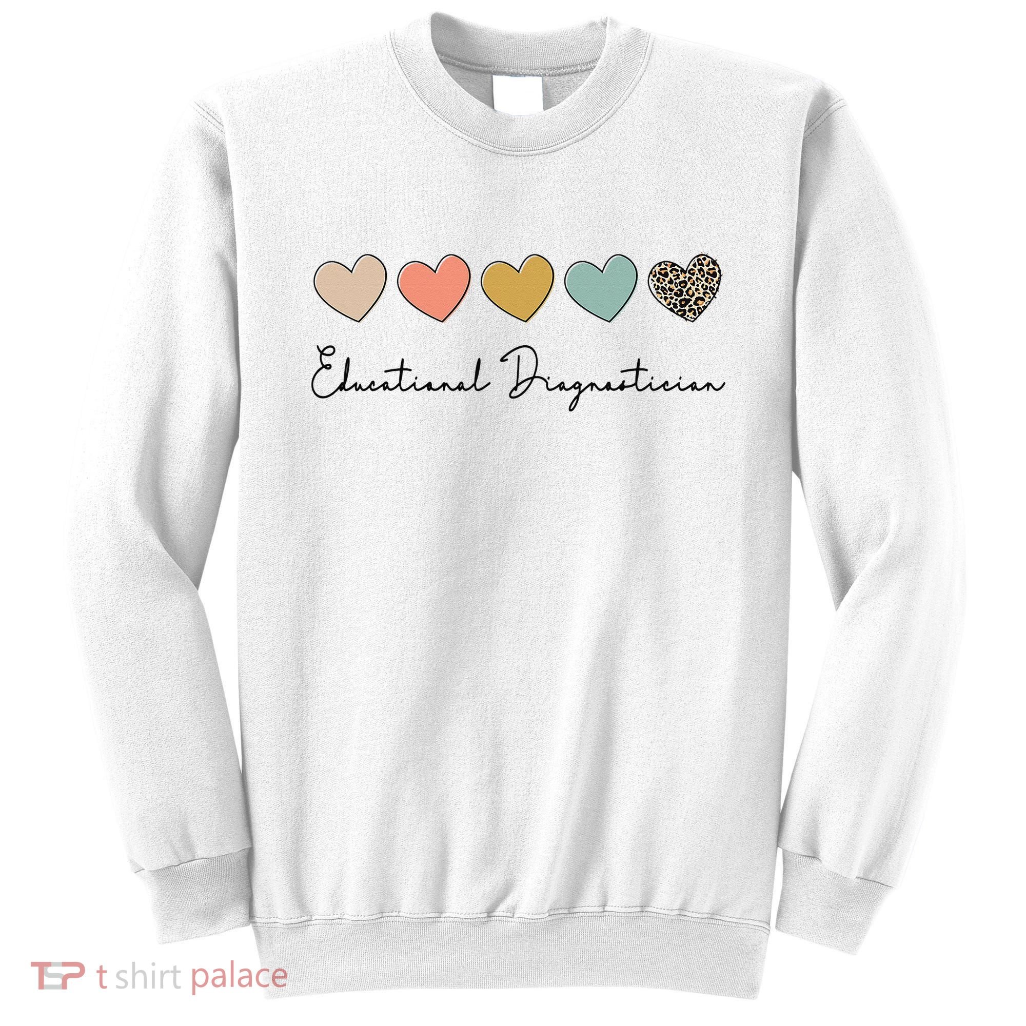 Educational Diagnostician School Psychologist Psychometrist Sweatshirt