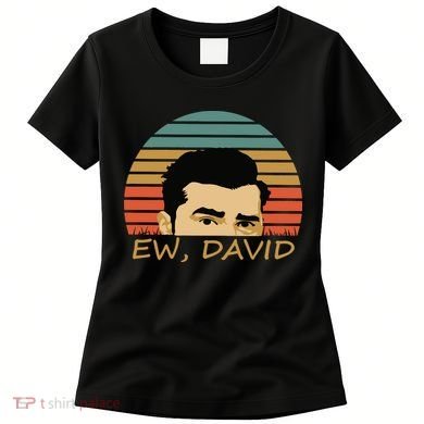 Ew David Schitts Creek David Rose Women's T-Shirt