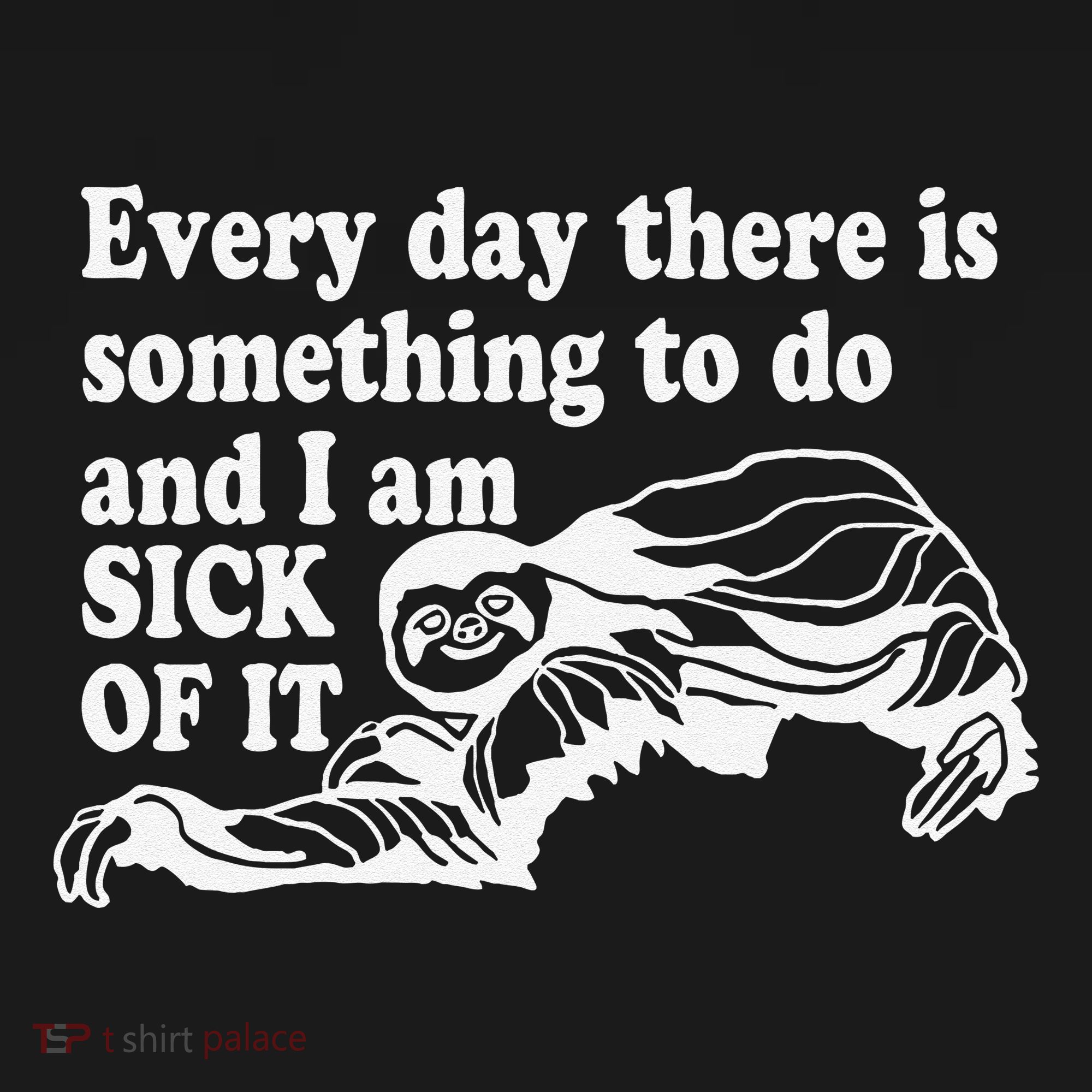 Every Day There Is Something To Do And I Am Sick Of It Funny Women's Hoodie