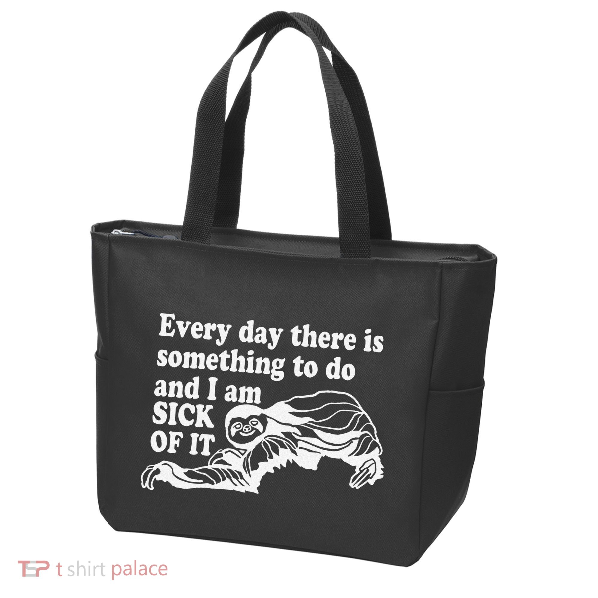 Every Day There Is Something To Do And I Am Sick Of It Funny Tote Bag