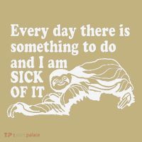 Every Day There Is Something To Do And I Am Sick Of It Funny Sweatshirt thumb 2