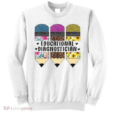 Educational Diagnostician Teacher First Day Appreciation Sweatshirt