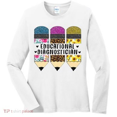 Educational Diagnostician Teacher First Day Appreciation Women's Long Sleeve Shirt