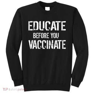 Educate Before You Vaccinate  Sweatshirt