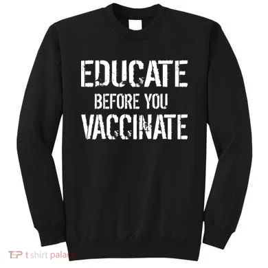 Educate Before You Vaccinate Sweatshirt
