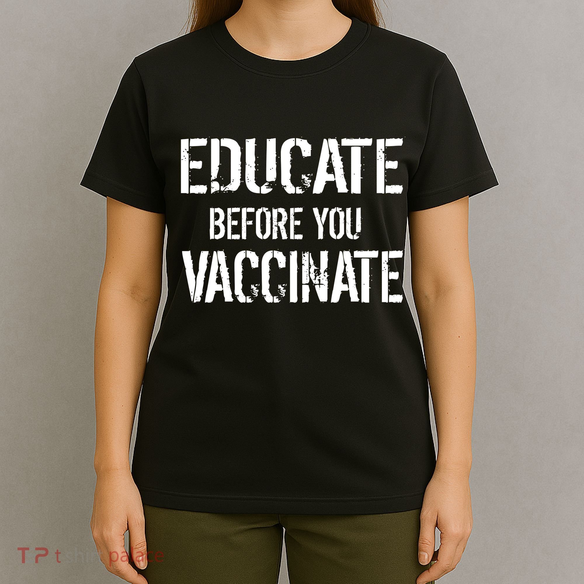 Educate Before You Vaccinate  T-Shirt