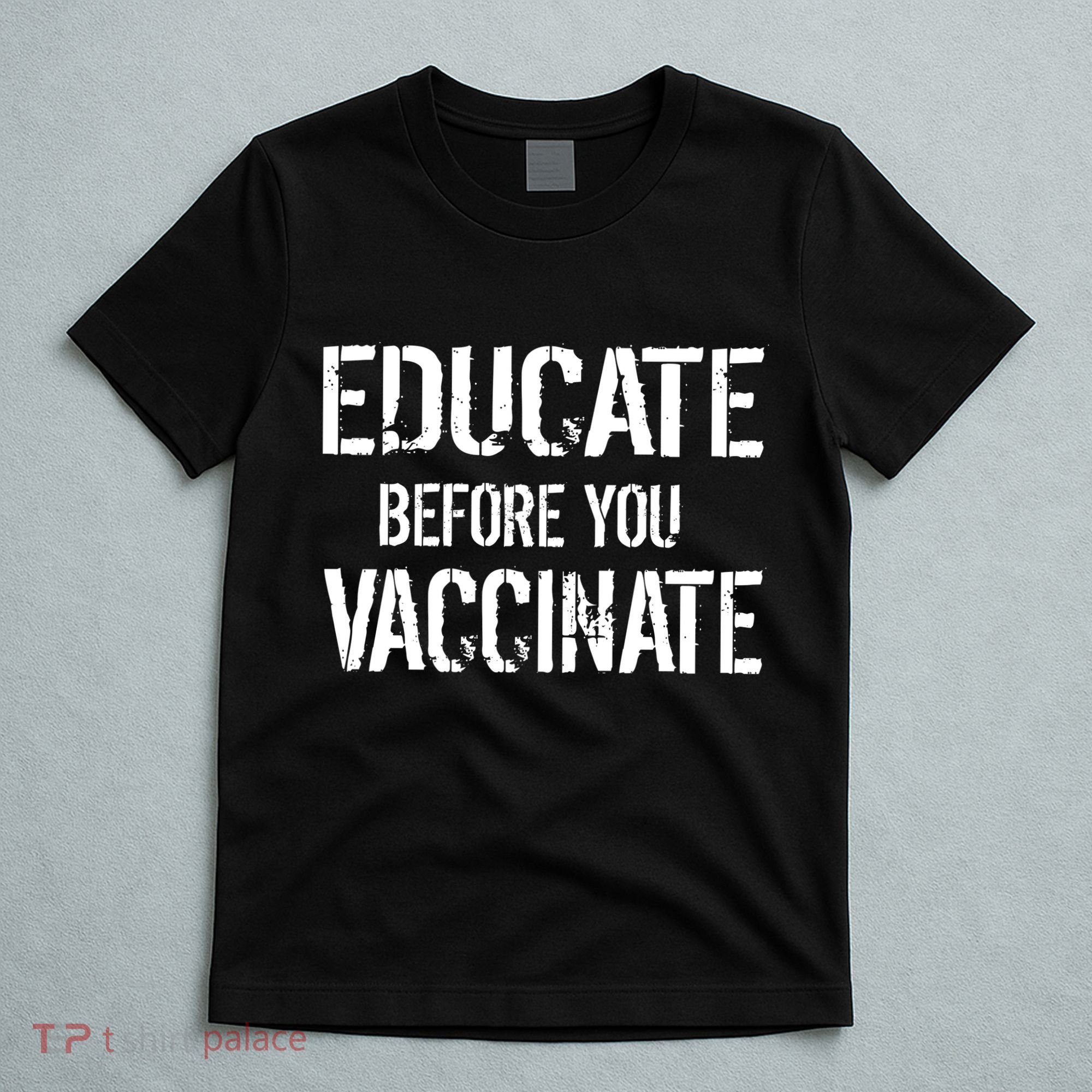 Educate Before You Vaccinate  T-Shirt