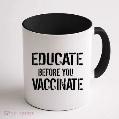 Educate Before You Vaccinate Coffee Mug back