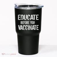 Educate Before You Vaccinate  Tumbler thumb 0