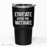 Educate Before You Vaccinate  Tumbler thumb 0