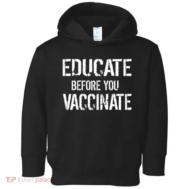 Educate Before You Vaccinate Toddler Hoodie