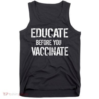 Educate Before You Vaccinate  Tank Top
