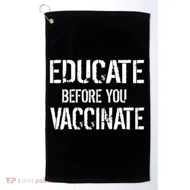 Educate Before You Vaccinate Golf Towel