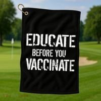 Educate Before You Vaccinate  Golf Towel thumb 1