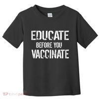 Educate Before You Vaccinate  Toddler T-Shirt thumb 0