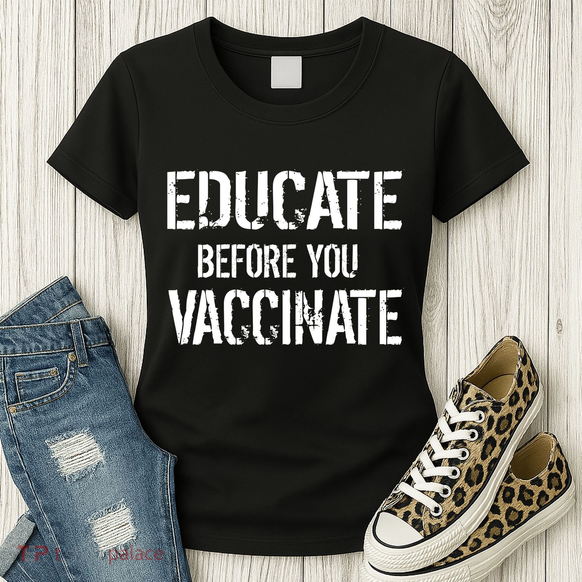 Educate Before You Vaccinate  Women's T-Shirt
