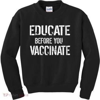 Educate Before You Vaccinate  Kids Sweatshirt
