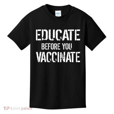 Educate Before You Vaccinate  Kids T-Shirt