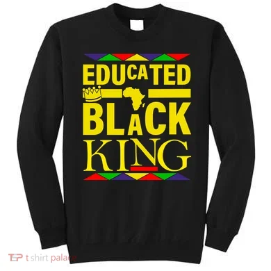 Educated Black King Sweatshirt