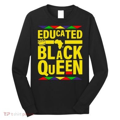 Educated Black Queen Long Sleeve Shirt