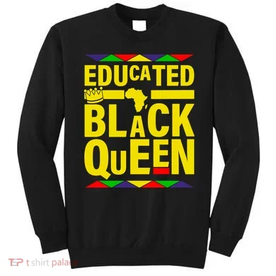 Educated Black Queen Sweatshirt