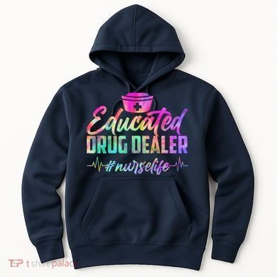 Educated Drug Dealer Nurselife Hoodie