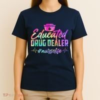 Educated Drug Dealer Nurselife T-Shirt thumb 4