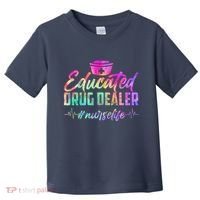 Educated Drug Dealer Nurselife Toddler T-Shirt thumb 0