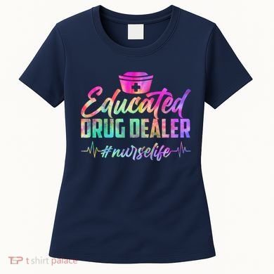 Educated Drug Dealer Nurselife Women's T-Shirt