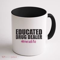 Educated Drug Dealer #Nurselife Nurse Coffee Mug thumb 1