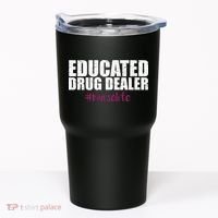 Educated Drug Dealer #Nurselife Nurse Tumbler thumb 0