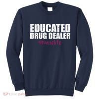 Educated Drug Dealer #Nurselife Nurse Sweatshirt thumb 0