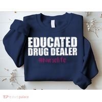 Educated Drug Dealer #Nurselife Nurse Sweatshirt thumb 2