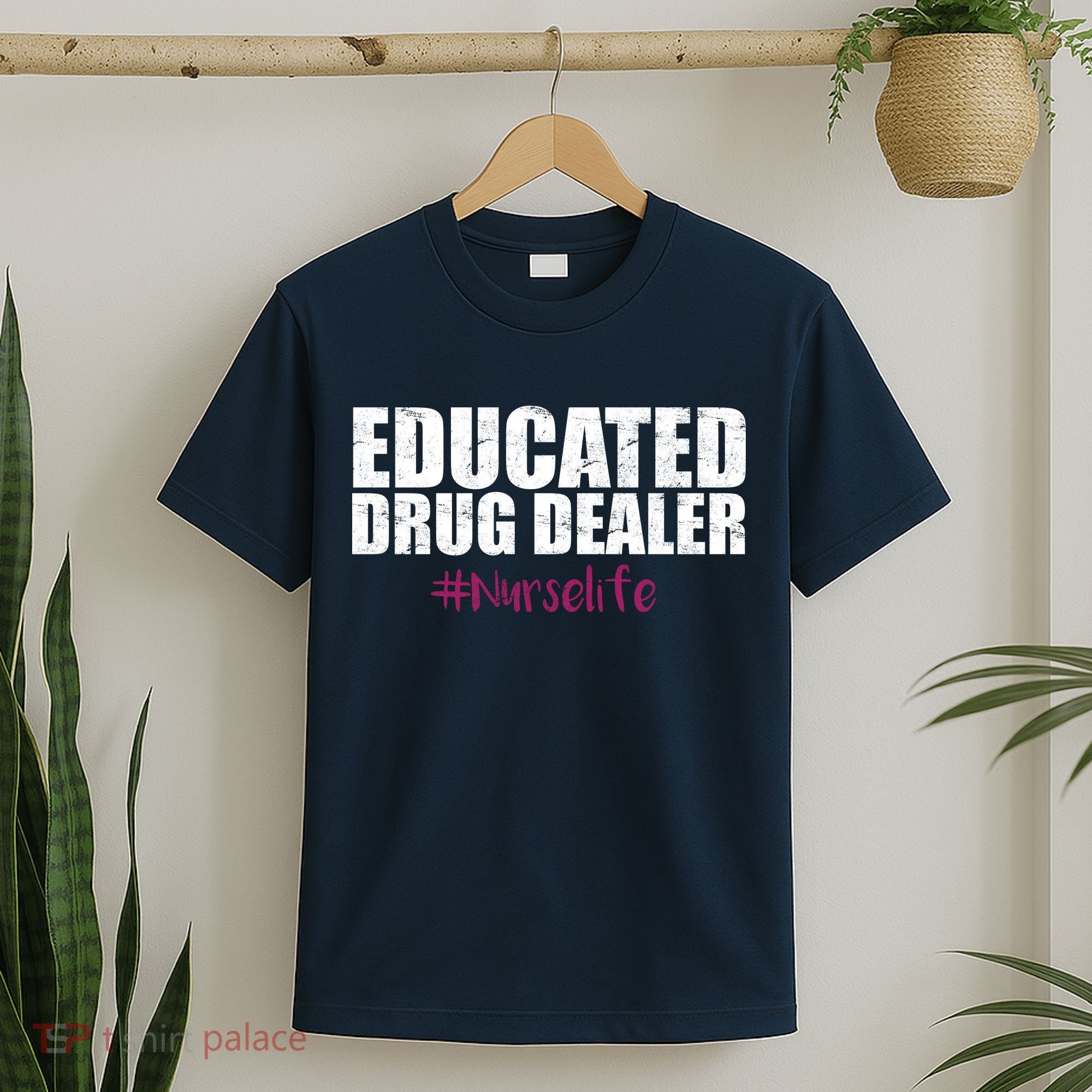 Educated Drug Dealer #Nurselife Nurse T-Shirt