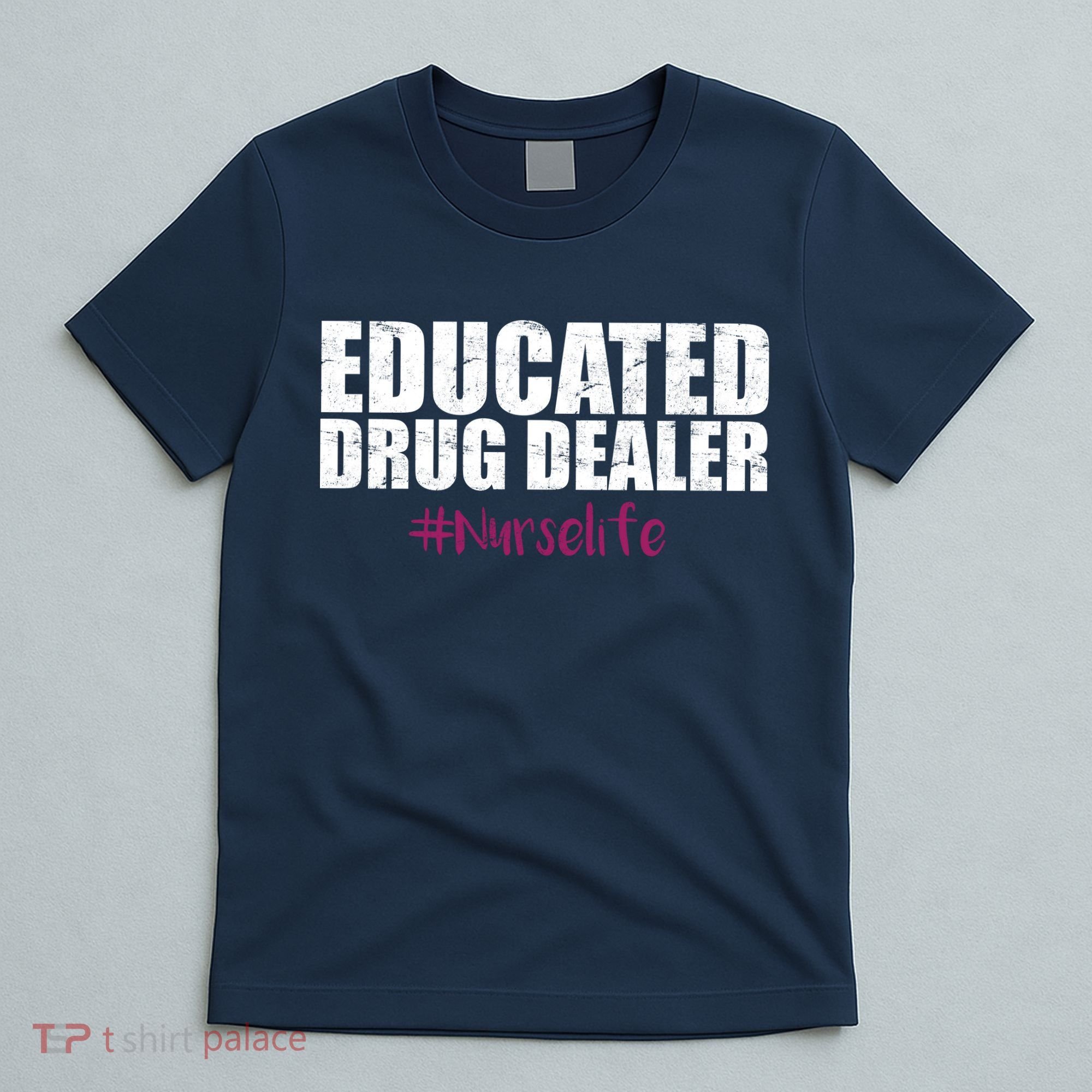 Educated Drug Dealer #Nurselife Nurse T-Shirt