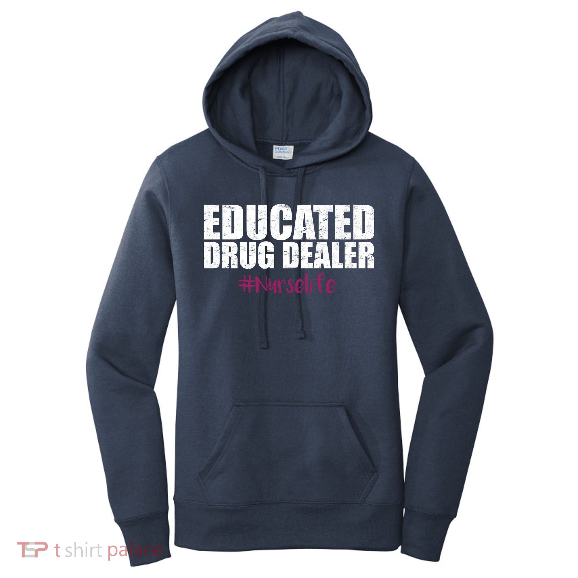 Educated Drug Dealer #Nurselife Nurse Women's Hoodie