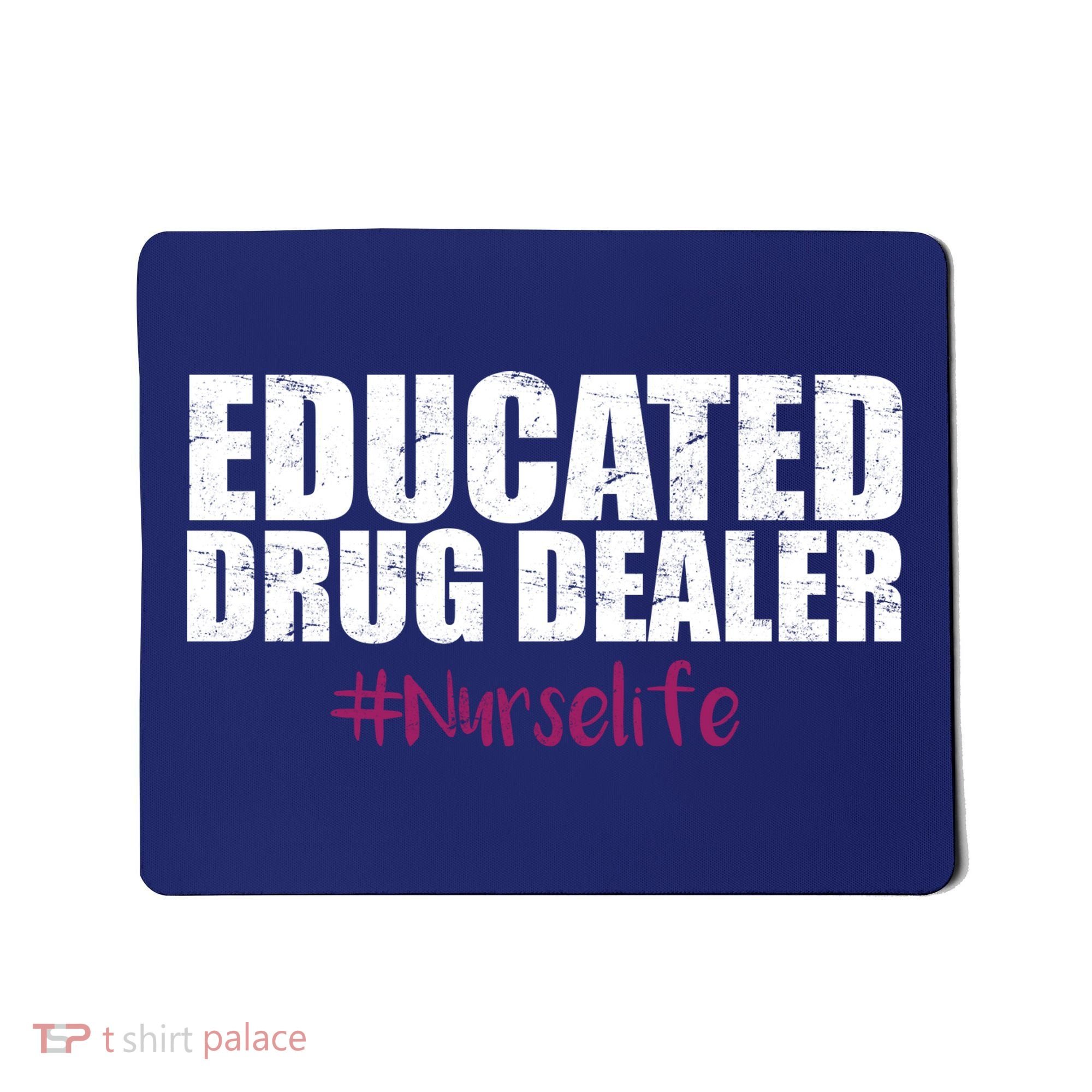 Educated Drug Dealer #Nurselife Nurse Mousepad