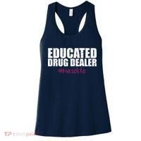 Educated Drug Dealer #Nurselife Nurse Women's Tank Top thumb 0