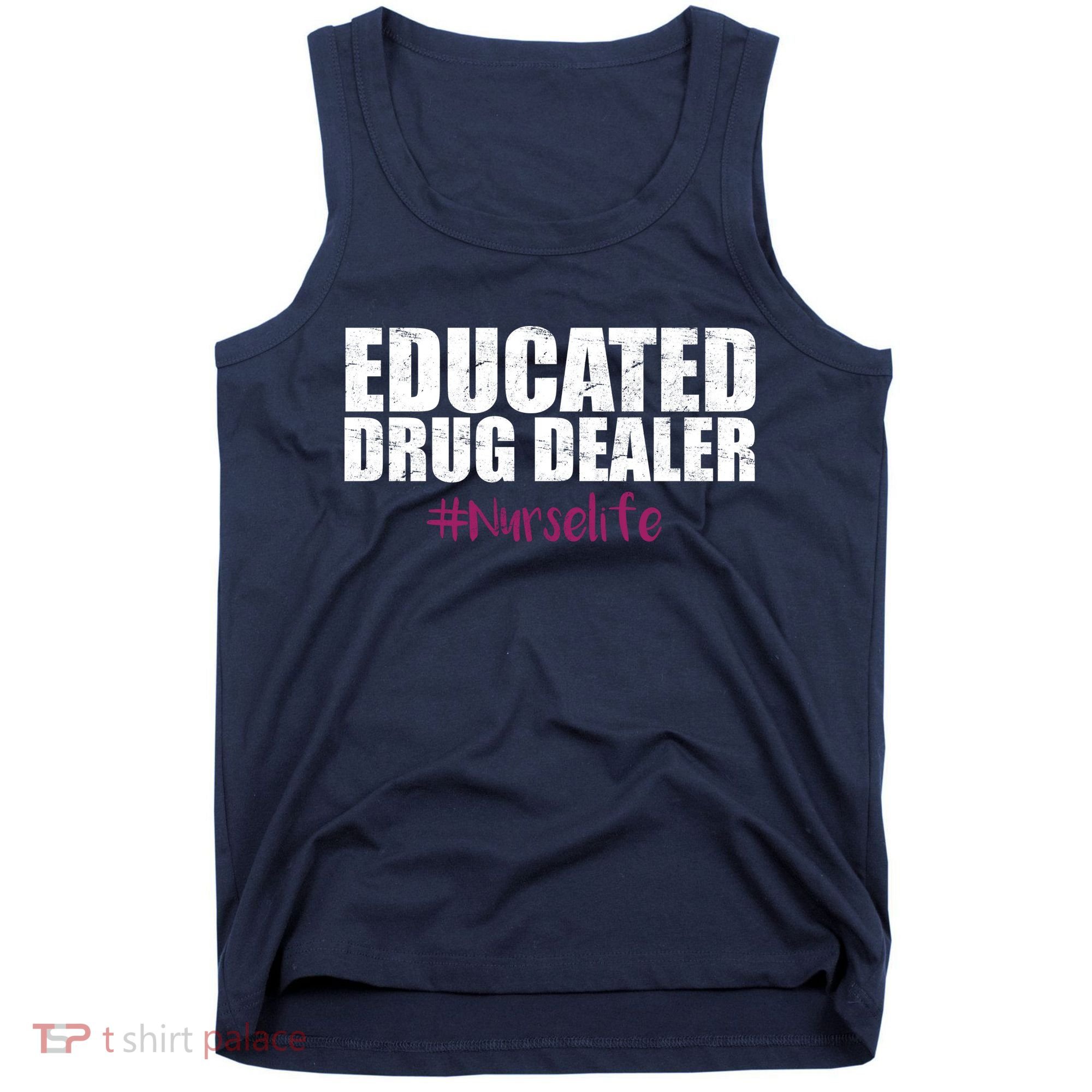 Educated Drug Dealer #Nurselife Nurse Tank Top