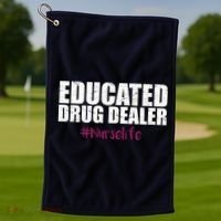 Educated Drug Dealer #Nurselife Nurse Golf Towel thumb 1