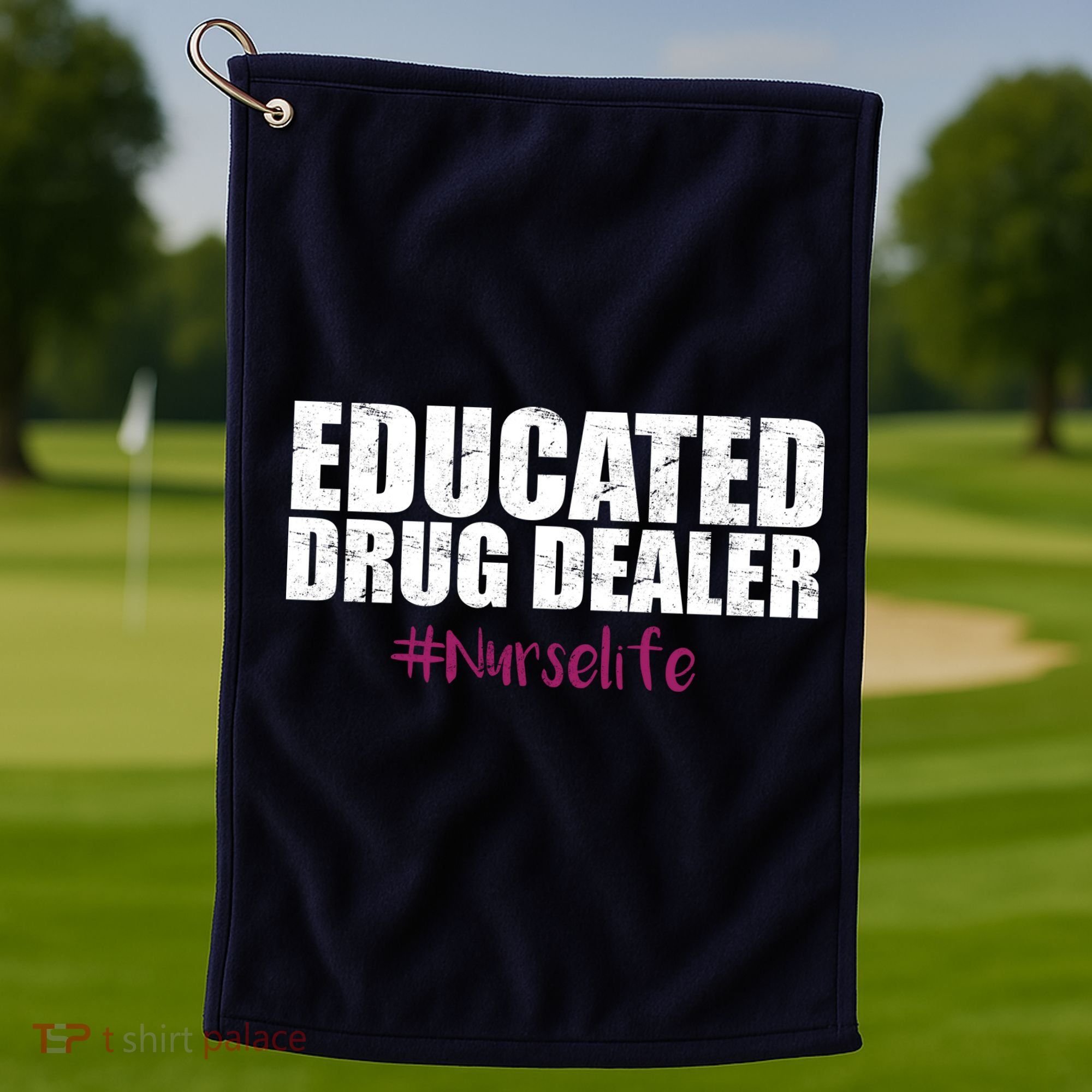 Educated Drug Dealer #Nurselife Nurse Golf Towel