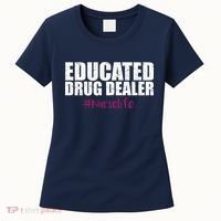 Educated Drug Dealer #Nurselife Nurse Women's T-Shirt thumb 0