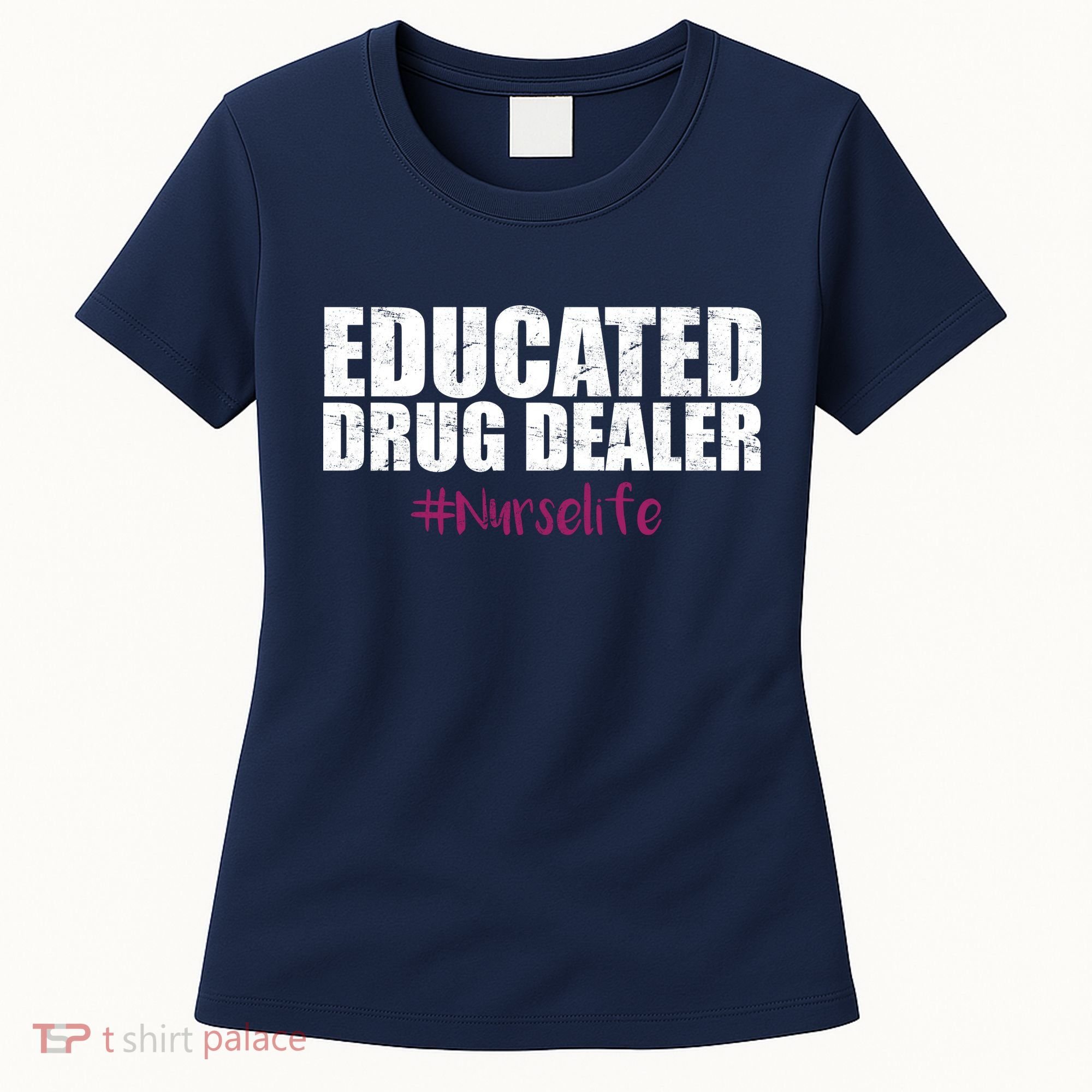 Educated Drug Dealer #Nurselife Nurse Women's T-Shirt