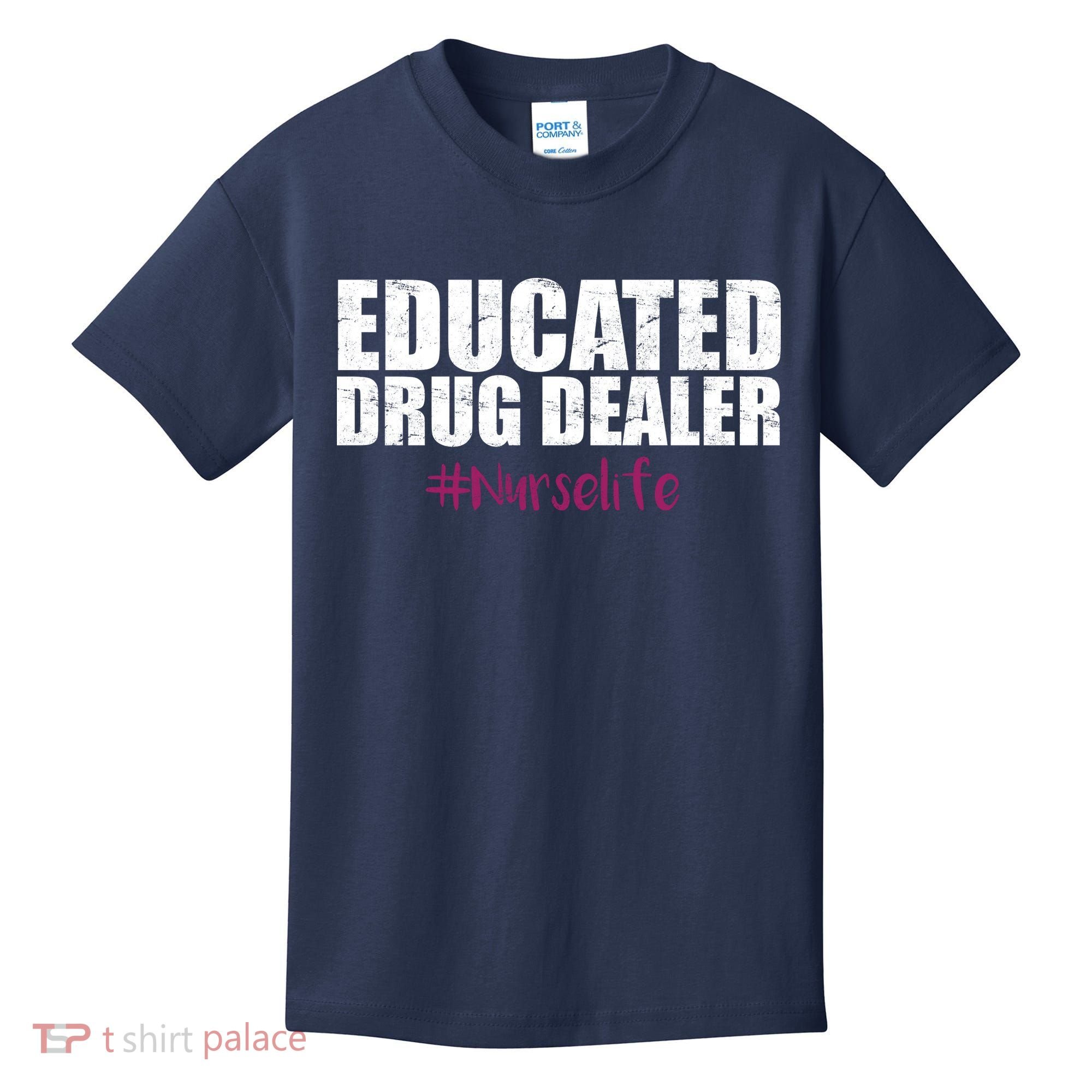 Educated Drug Dealer #Nurselife Nurse Kids T-Shirt
