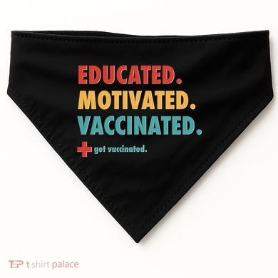 Educated Motivated Vaccinated Get Vaccinated  USA-Made Doggie Bandana