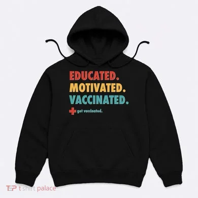 Educated Motivated Vaccinated Get Vaccinated  Hoodie