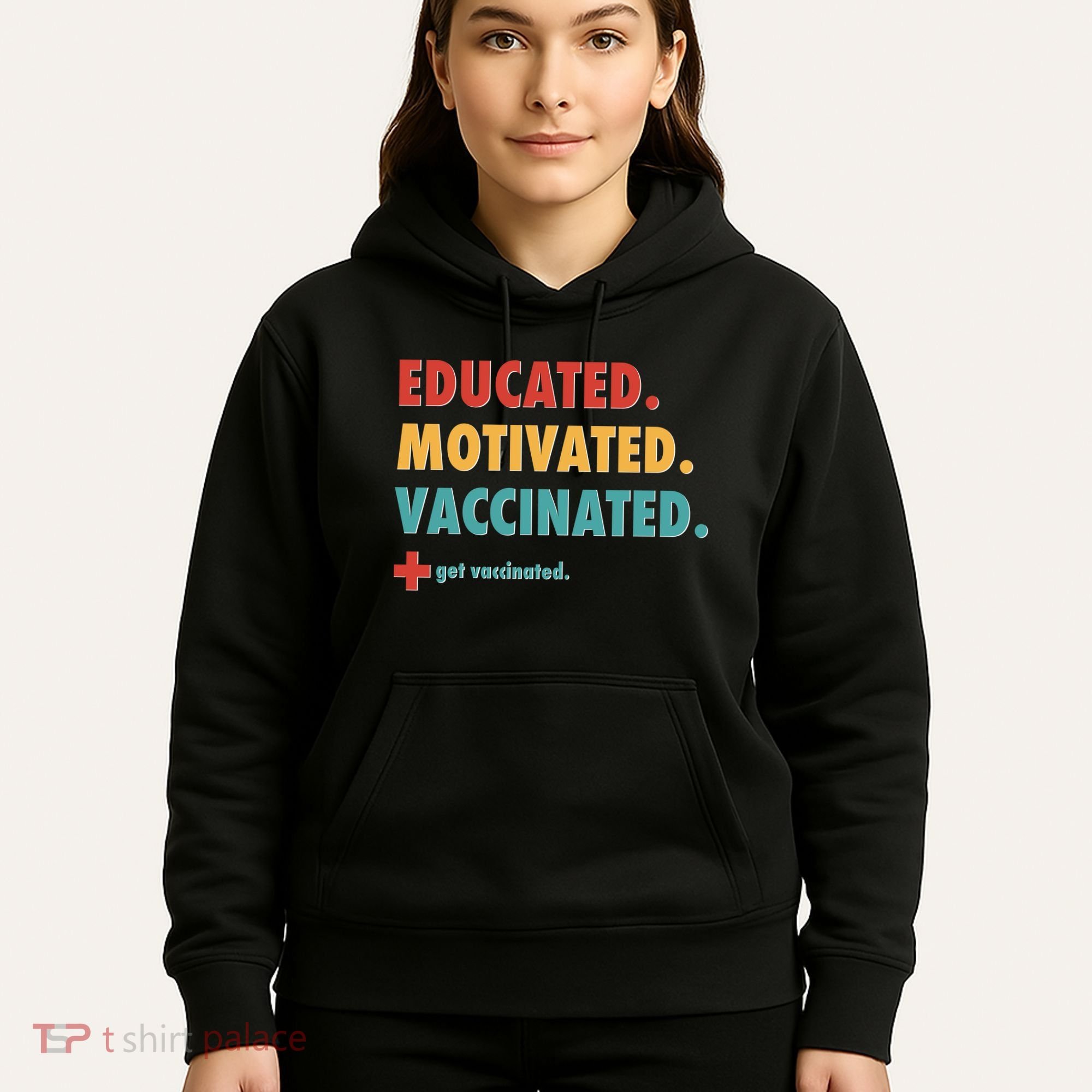 Educated Motivated Vaccinated Get Vaccinated  Hoodie