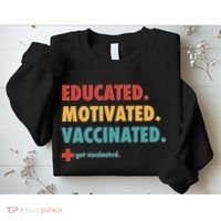 Educated Motivated Vaccinated Get Vaccinated  Sweatshirt thumb 2