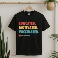 Educated Motivated Vaccinated Get Vaccinated  T-Shirt thumb 2